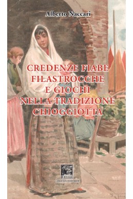 CREDENZE FIABE FILASTROCCHE E GIOCHI nella tradizione chioggiotta
